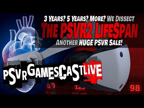 We Dissect the PlayStation VR2 Lifespan | Another HUGE PSVR Sale | PSVR GAMESCAST LIVE