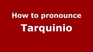 How to pronounce Tarquinio