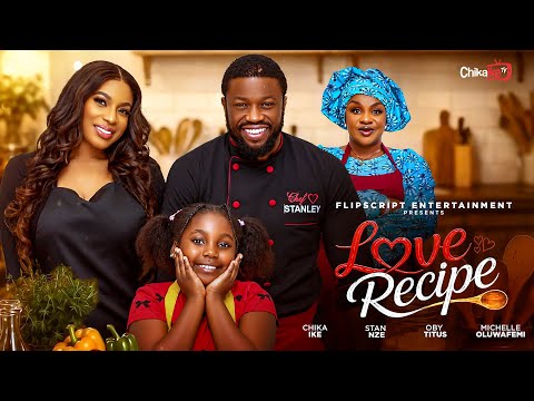 LOVE RECIPE - CHIKA IKE, STAN NZE , OBY TITUS, MICHELLE OLUWAFEMI -NEW 2026 NIGERIAN MOVIE