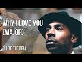 How To Play Why I Love You By MAJOR On Flute Tutorial