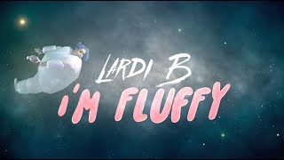 Lardi B - I&#39;m Fluffy [Remix | I Love It - Kanye West &amp; Lil Pump] OFFICIAL MUSIC VIDEO