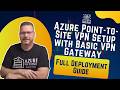Azure Point To Site VPN Setup With Basic VPN Gateway Full Deployment Guide