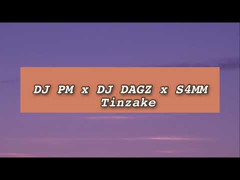 DJ PM x DJ DAGZ x S4MM - Tinzake (Audio/Teksti)