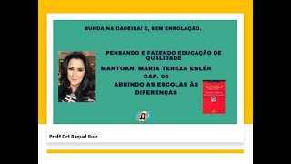 MANTOAN. Abrindo as escolas às diferenças, capítulo.5 Pensando e Fazendo Educação. Bunda na Cadeira!