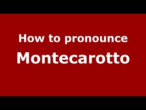 How to pronounce Montecarotto (Italian/Italy) - PronounceNames.com