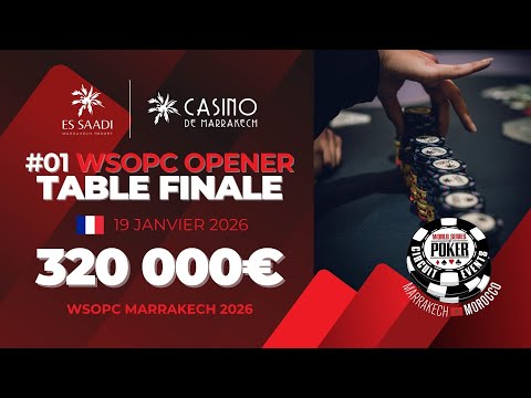 📺 🇫🇷 LIVE ! TABLE FINALE WSOPC OPENER avec Kool Shen - €320,000 - WSOPC Marrakech 2026