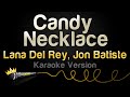Lana Del Rey, Jon Batiste - Candy Necklace (Karaoke Version)