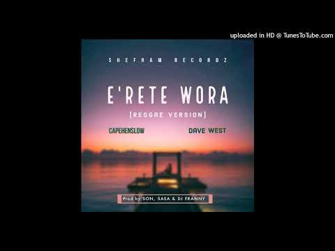 Capehenslow ft Dave West- E'rete Wora (Reggae Version)