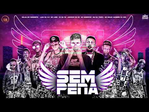 MC DRAAK, MC CH DA Z.O MANEIRO, LUKA DA Z.O SALAH, LOSK, GUI , JUNINHO, MC MAGRINHO - SEM PENA 2019