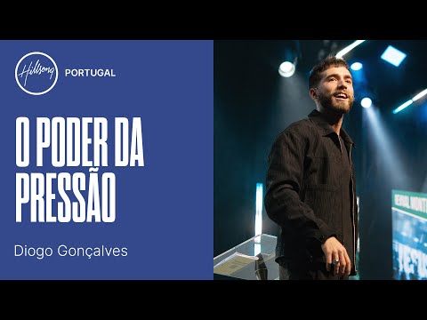 O Poder da Pressão | Diogo Gonçalves | Hillsong Portugal