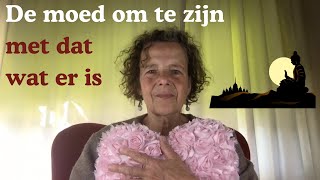 Zijn met wat er ook maar is