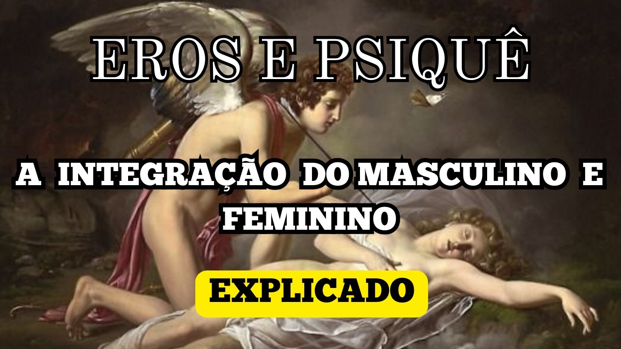 Eros e Psiquê: O Mito que Explica o Crescimento Pessoal, Espiritual  e a Integração do Animus