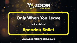 Download lagu Spandau Ballet - Only When You Leave - Karaoke Version from Zoom Karaoke mp3