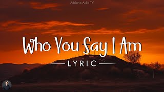 Who You Say I Am - Hillsong Worship (Lyrics)