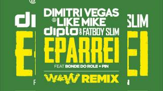 Dimitri Vegas & Like Mike, Fatboy Slim, Diplo - Eparrei Bonde Do Role feat. Pin (W&W Remix).