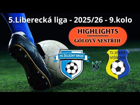Highlights - FK Železný Brod vs. Jiskra Višňová 4.10.2025 - 5.Liberecká liga - 2025/26 - 9.kolo
