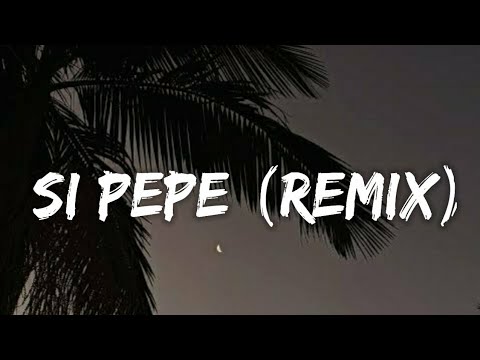 Si Pepe (Remix) (Letra) - Ankhal, Jhay Cortez, Farruko, Miky Woodz, Arcangel, Rauw Alejandro, Luar