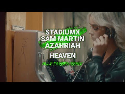 Stadiumx, Sam Martin feat. Azahriah – Heaven (Alle Farben Remix) [Official Visualizer]
