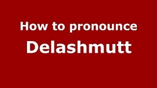 How to pronounce Delashmutt
