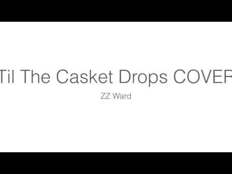 "Til the Casket Drops" ZZ Ward COVER (audio only)