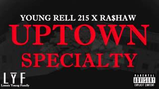 Young Rell 215 feat. RAN$HAW - Uptown Specialty
