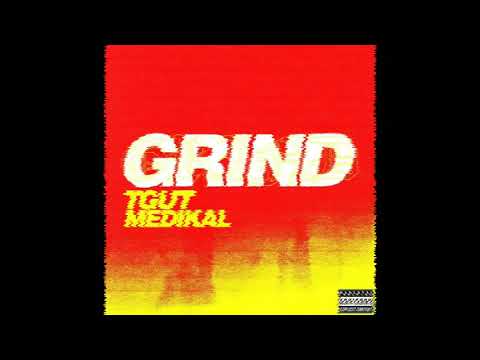 Grind - TGUT x Medikal[Audio Slide]