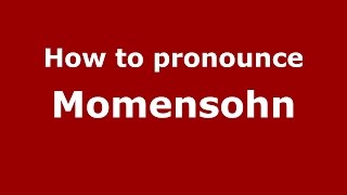 How to pronounce Momensohn