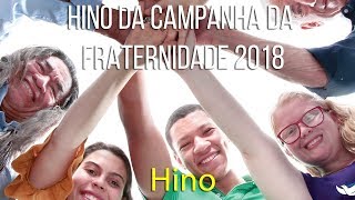 Assista o vídeo do hino da Campanha da Fraternidade 2018.