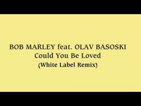 BOB MARLEY feat. OLAV BASOSKI - Could You Be Loved (White Label Remix)