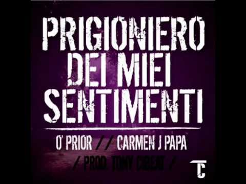 O'Prior ft Carmen J Papa - Prigioniero dei miei sentimenti (prod. Tony Cibeat)