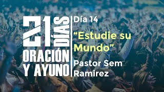 Día Nº14 – «Estudie su Mundo» / Pastor Sem Ramirez