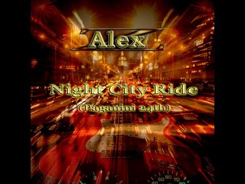 Alex Z Night City Ride /Paganini 24th/
