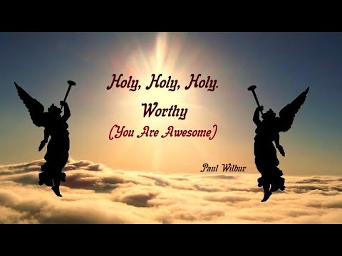 1007 Holy Holy Holy Worthy (Paul Wilbur)