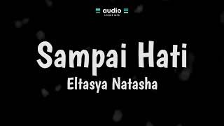 Eltasya Natasha - Sampai Hati (Lirik) | Audio Lyrics Info