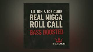 Lil Jon &amp; Ice Cube – Real N** Roll Call (BASS BOOSTED)