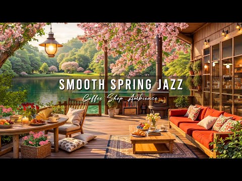 Smooth Jazz Music ~ Spring Coffee Shop Ambience for Work, Study 🌸 Relaxing Jazz Instrumental Music