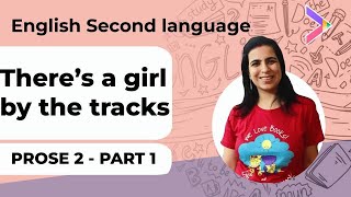 Prose 02 | There's a Girl by the Tracks! | Part 01| English Language 2 | Class X