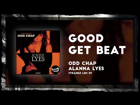 Odd Chap, Alanna Lyes - Good Get Beat