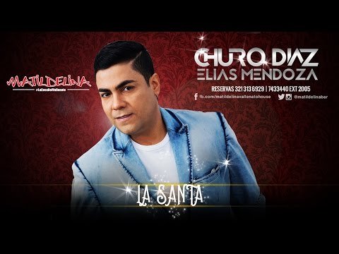 Churo Diaz & Elias Mendoza - La Santa DVD OFICIAL EN VIVO - Matildelina Bar