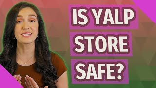 Is YALP store safe