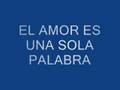 El Amor Es Una Sola Palabra