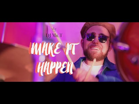 DJ Mr. T - MAKE IT HAPPEN (Official Musicvideo)