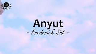 Download lagu Anyut ( Lirik ) - Frederick Sut mp3