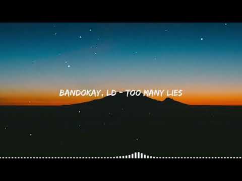 Bandokay, LD - Too Many Lies