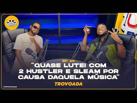 TROVOADA | TU PRA TU PODCAST | EP29