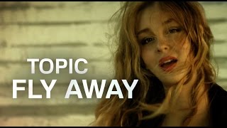 Topic ft. Lili Pistorius - Fly Away (Official Music Video)