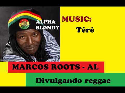 DIVULGANDO: Alpha Blondy - Téré / MARCOS ROOTS - AL
