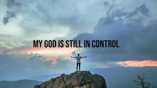 My God is still in control~Mack Brock