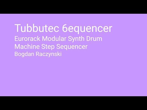 Tubbutec 6equencer Eurorack Modular Synth Drum Machine Step Sequencer
