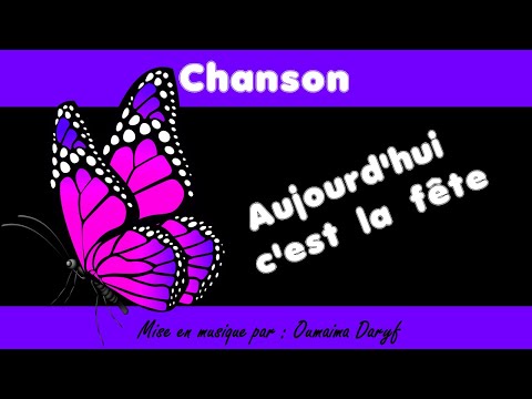 Chanson " Aujourd'hui c'est la fête "  Mise en musique par : L'enseignante oumaima Daryf